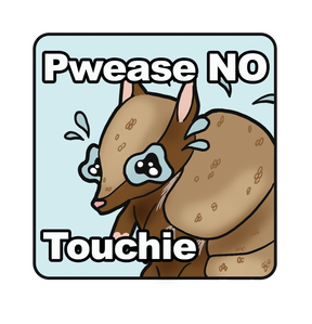 Pwease No Touchie